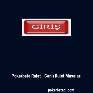 Pokerbeta Rulet - Canlı Rulet Masaları