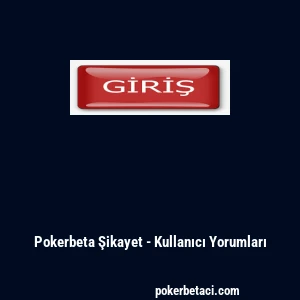 Pokerbeta Şikayet - Kullanıcı Yorumları